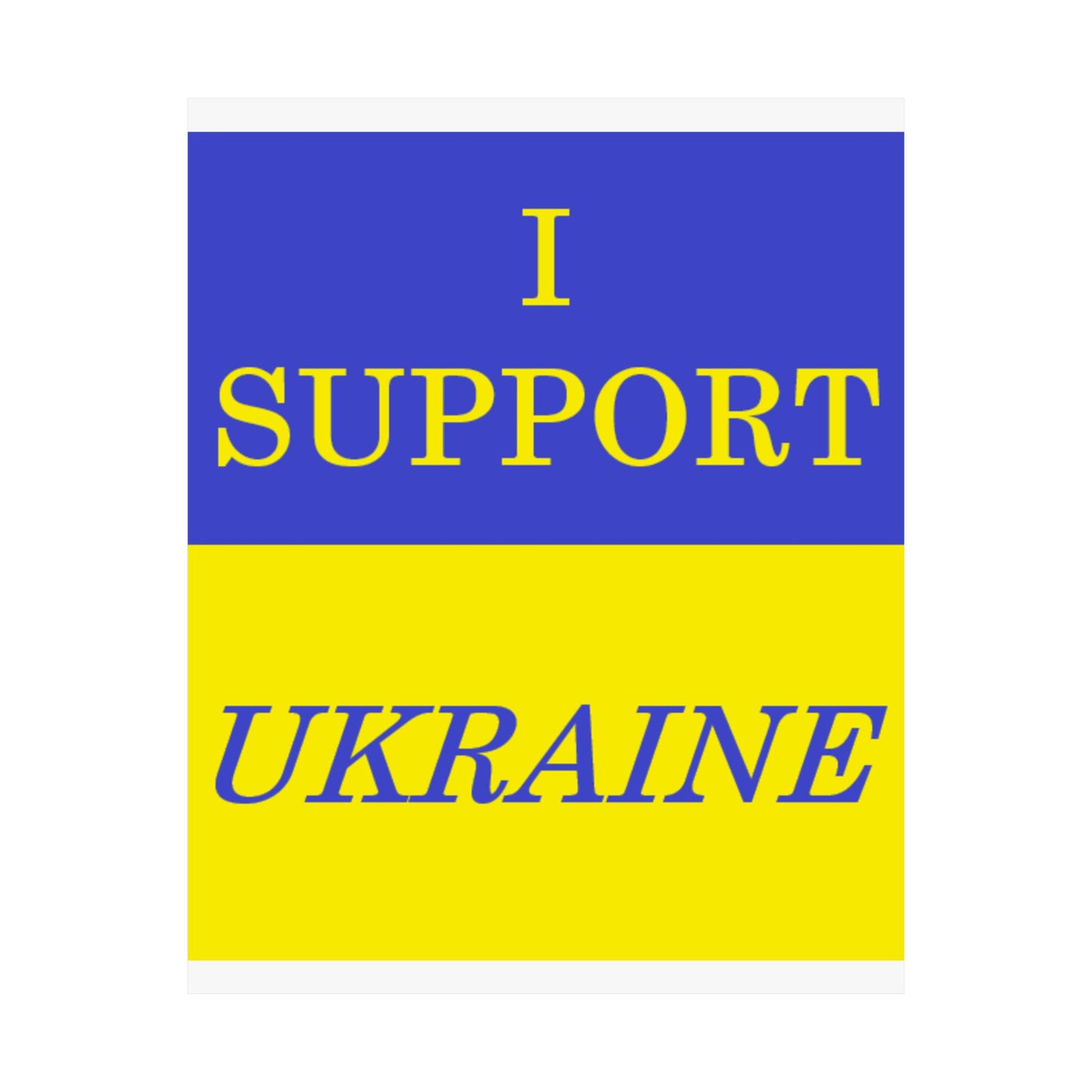 I Support Ukraine Matte Poster — Blue & Yellow Solid Flag Print
